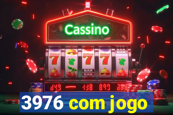 3976 com jogo